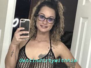 Gettindirtywithhim