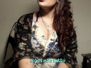 RosieSaidSo