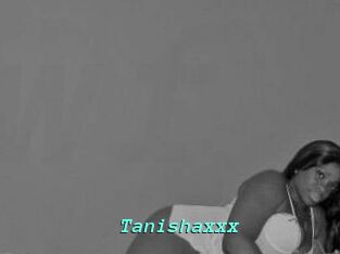 Tanishaxxx