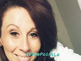 ToThePointLa