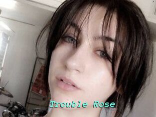 Trouble_Rose