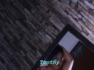 Toothy