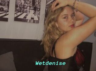 Wetdenise