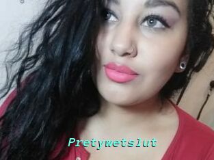 Pretywetslut