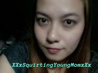 XXxSquirtingYoungMomxXx