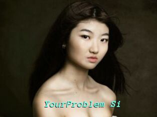 YourProblem_Si